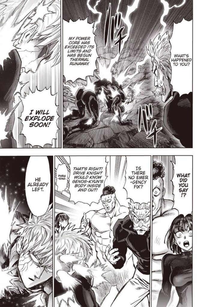 Fubuki, Puri-Puri Prisoner, and Bang react, searching for an emergency fix. Genos says Drive Knight has already left.