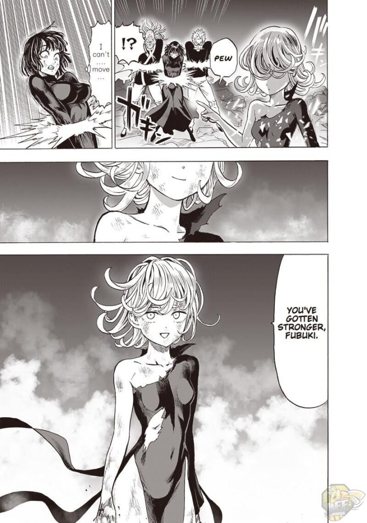 Tatsumaki smiles and acknowledges Fubuki that she's gotten stronger. However, she restrains her, including Bang and Bomb.