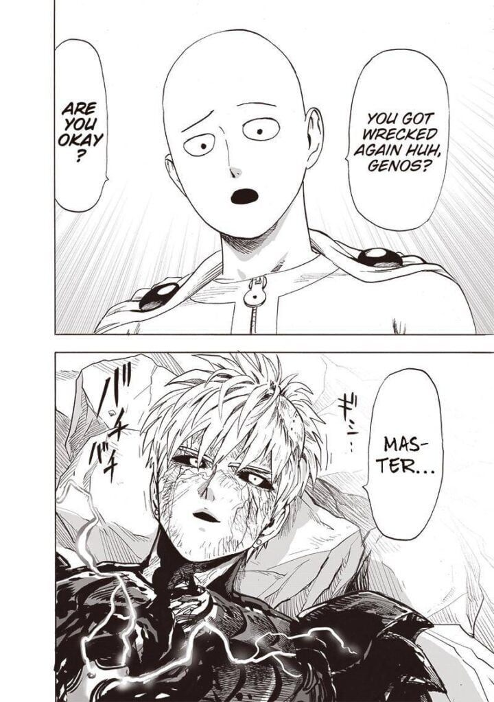 Saitama concernedly looks at Genos' wrecked body. Genos looks glad after seeing Saitama.