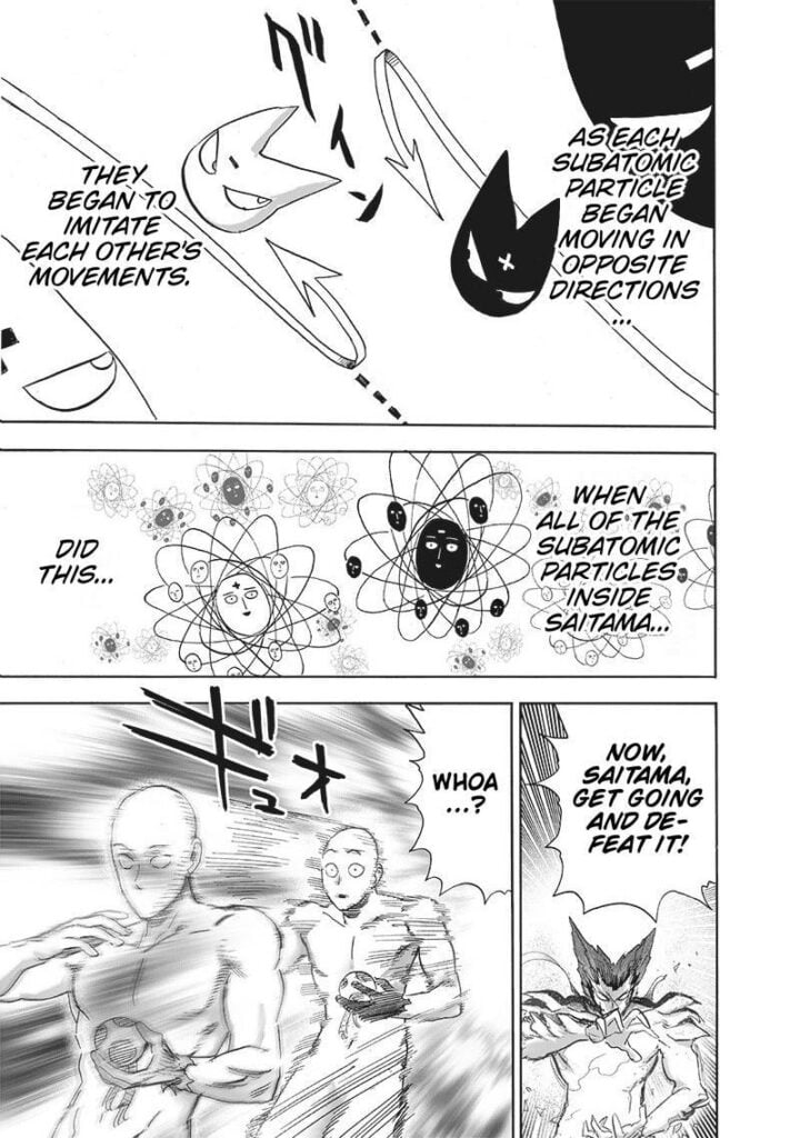 Saitama's subatomic particles start mimicking that of Garou. Saitama began moving backward.
