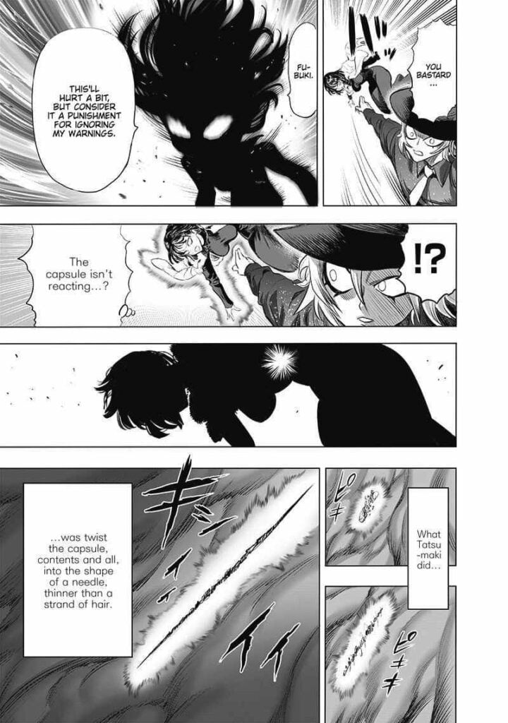 Tatsumaki is very angry. The Tsukuyomi man tries to break the capsule, which Tatsumaki then removes from Fubuki's body.