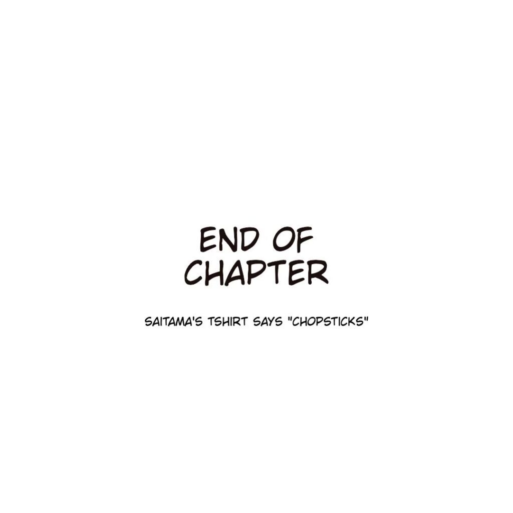 End of Chapter with a note on Saitama's T-shirt that says "Chopsticks".