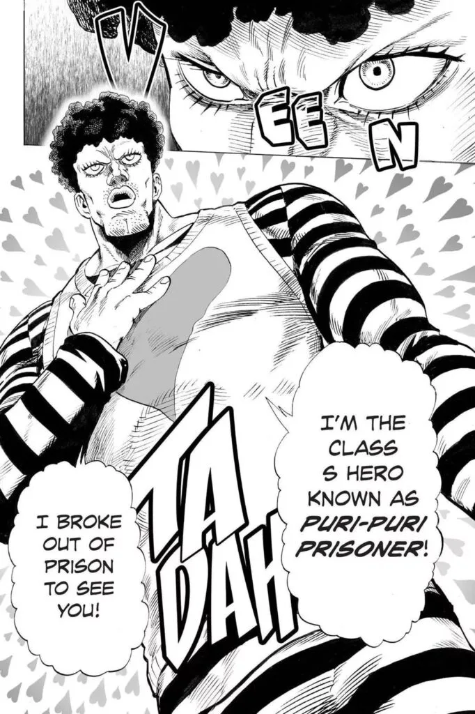 The hero who came is known as Puri-Puri Prisoner, who broke out of the prison to see Lightning Max.