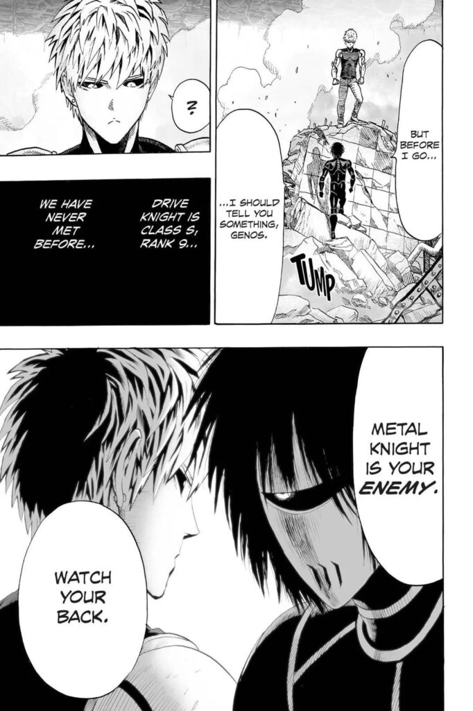 Drive Knight tells Genos that Metal Knight is his enemy before leaving.