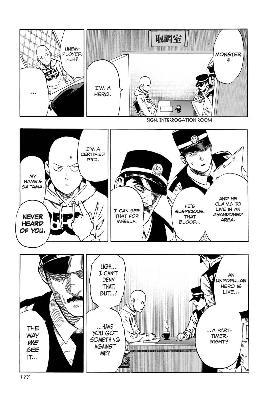 Saitama explains he's a hero, but the officers don't believe him and, instead, get even more suspicious.