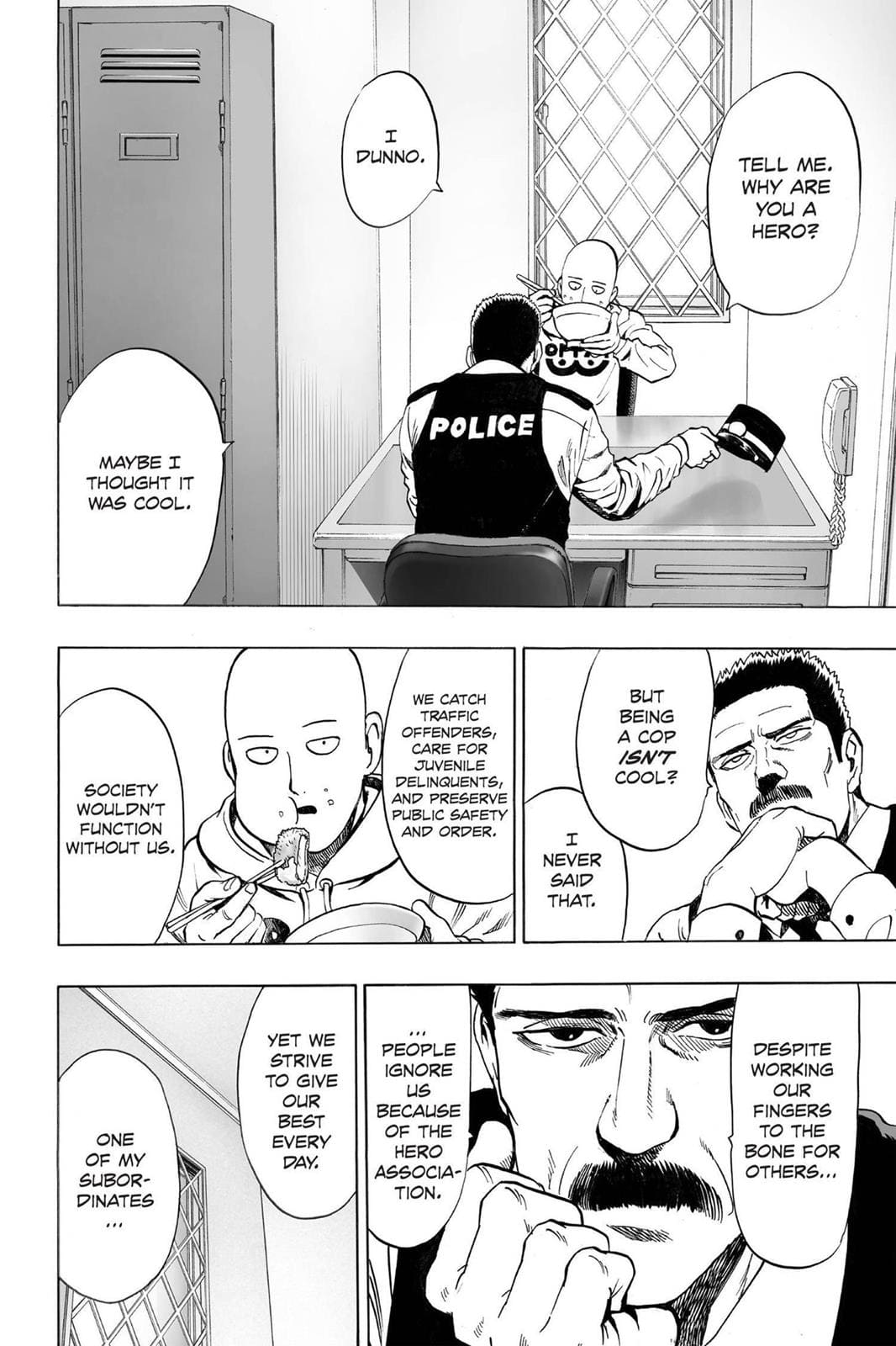 The officer talks to Saitama about them, the police, not getting enough credit for their efforts.