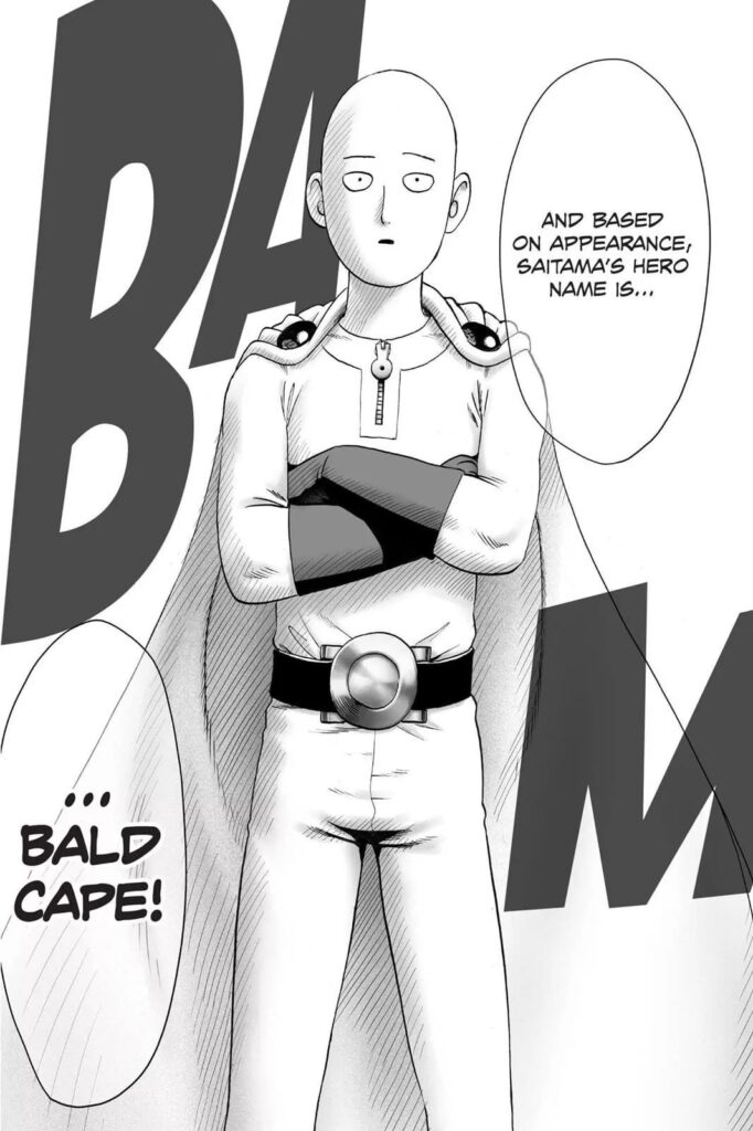 Saitama's name is Bald Cape because of his appearance.