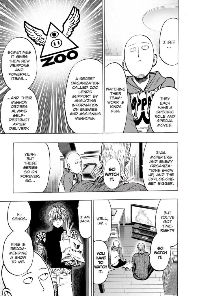 King compels Saitama to watch Zooman, but he is reluctant. Genos suddenly enters the room.